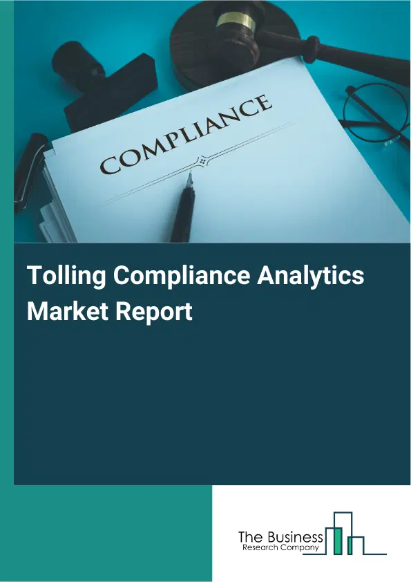Global Tolling Compliance Analytics Market Report 2026