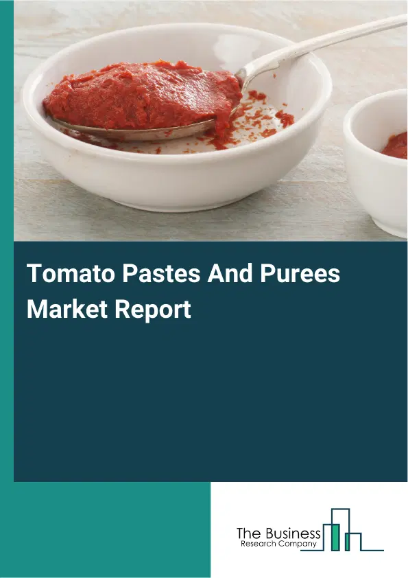 Global Tomato Pastes And Purees Market Report 2026