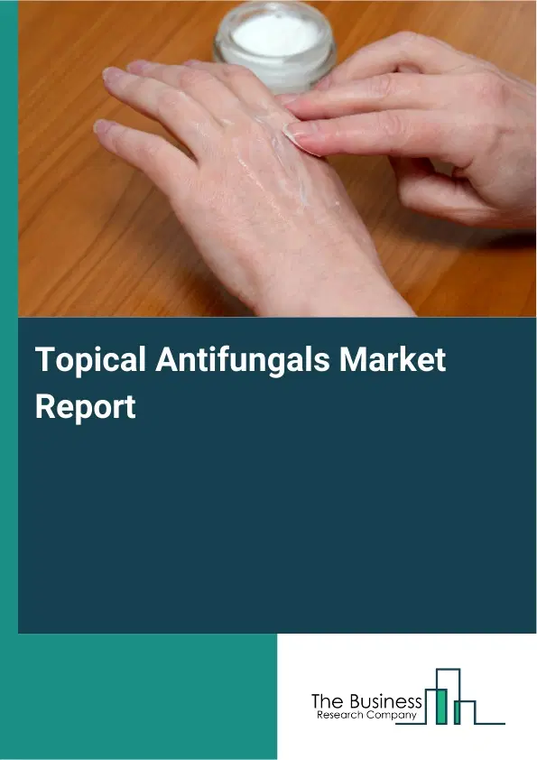 Global Topical Antifungals Market Report 2026