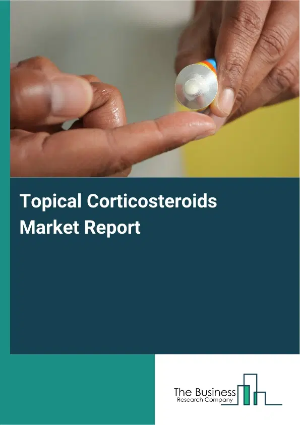 Global Topical Corticosteroids Market Report 2026