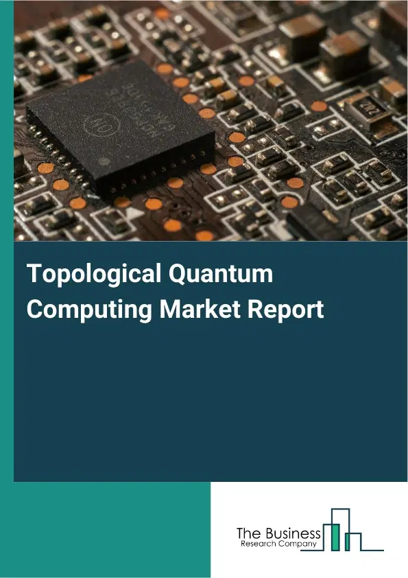 Global Topological Quantum Computing Market Report 2026