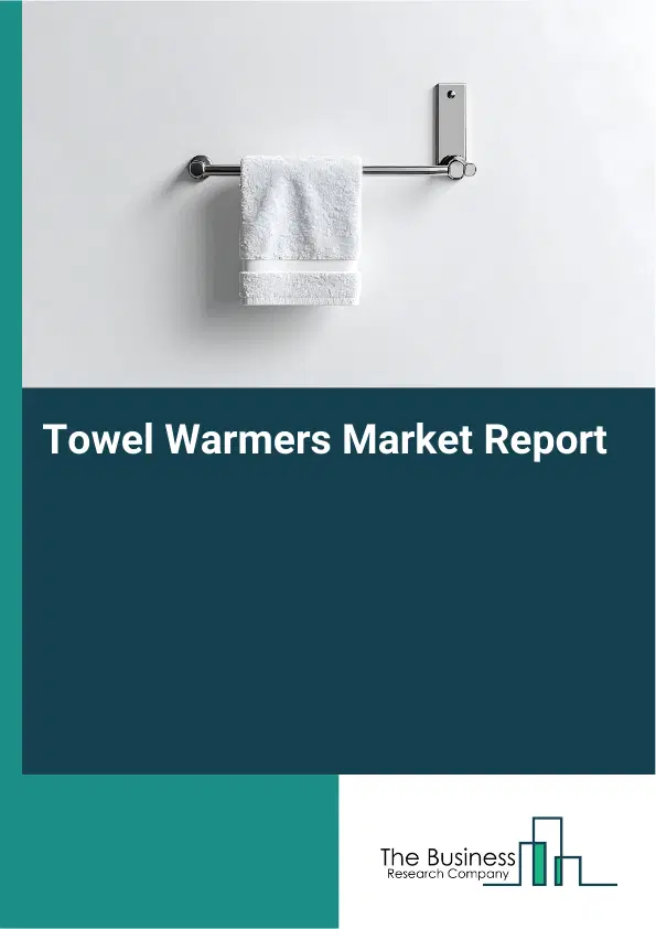 Global Towel Warmers Market Report 2026