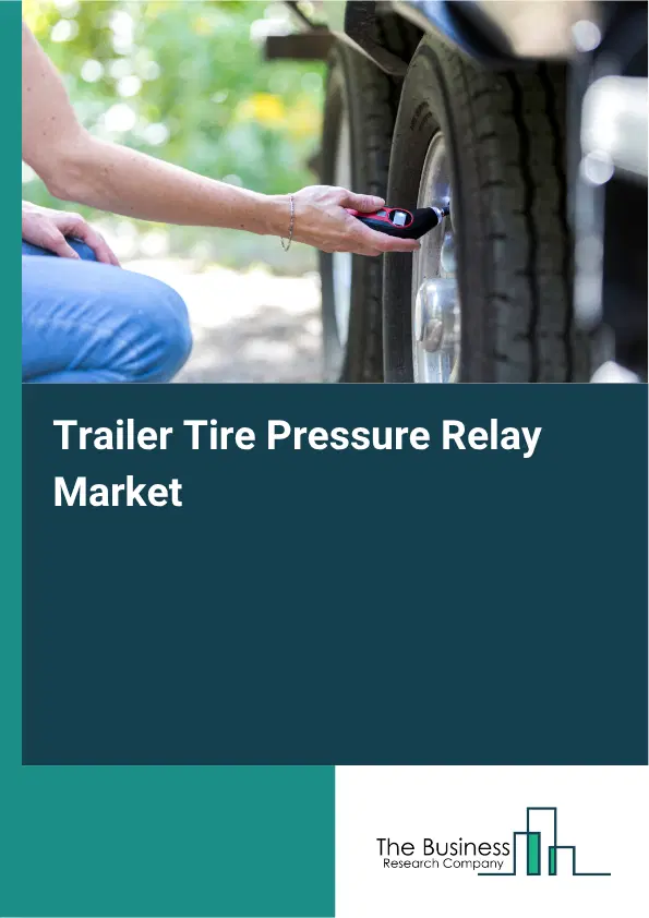 Trailer Tire Pressure Relay Market Report 2026