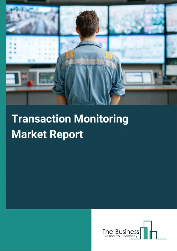 Global Transaction Monitoring Market Report 2026