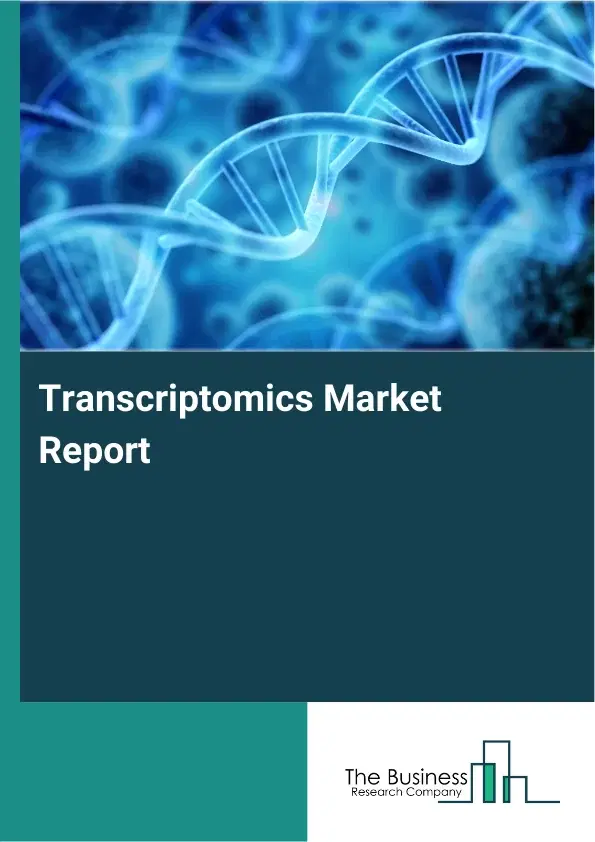 Global Transcriptomics Market Report 2026