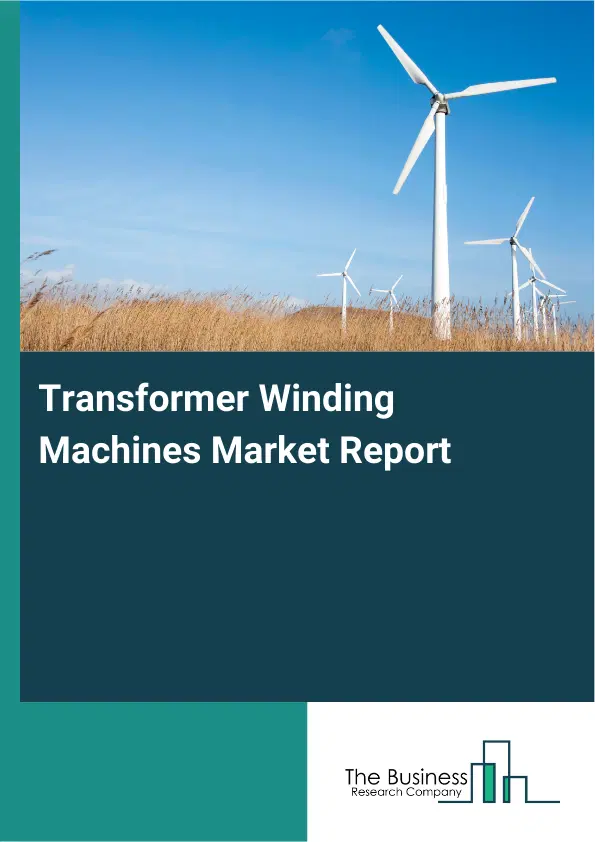 Global Transformer Winding Machines Market Report 2026