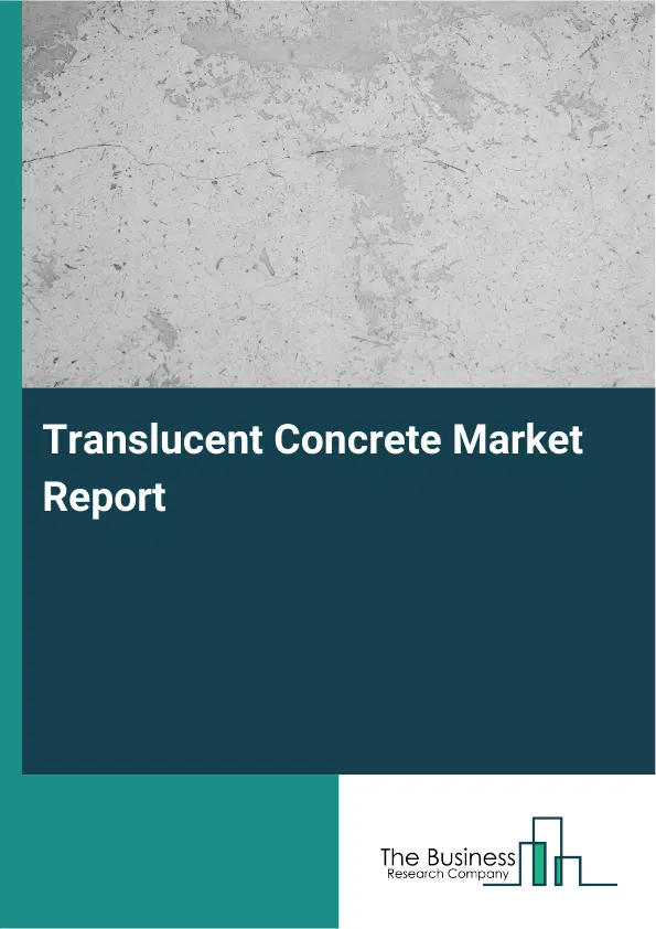 Global Translucent Concrete Market Report 2026