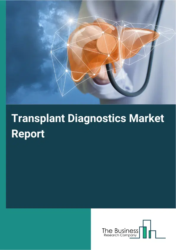 Global Transplant Diagnostics Market Report 2026