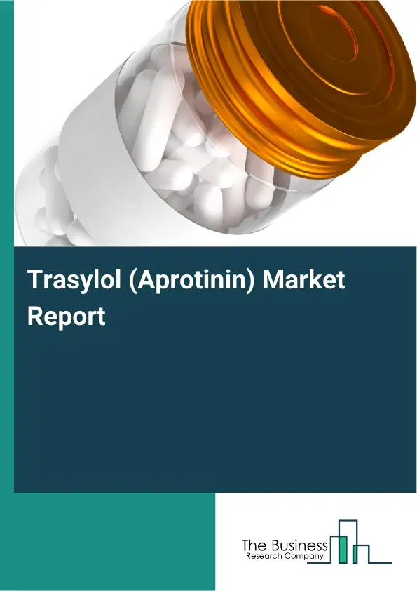 Global Trasylol (Aprotinin) Market Report 2026