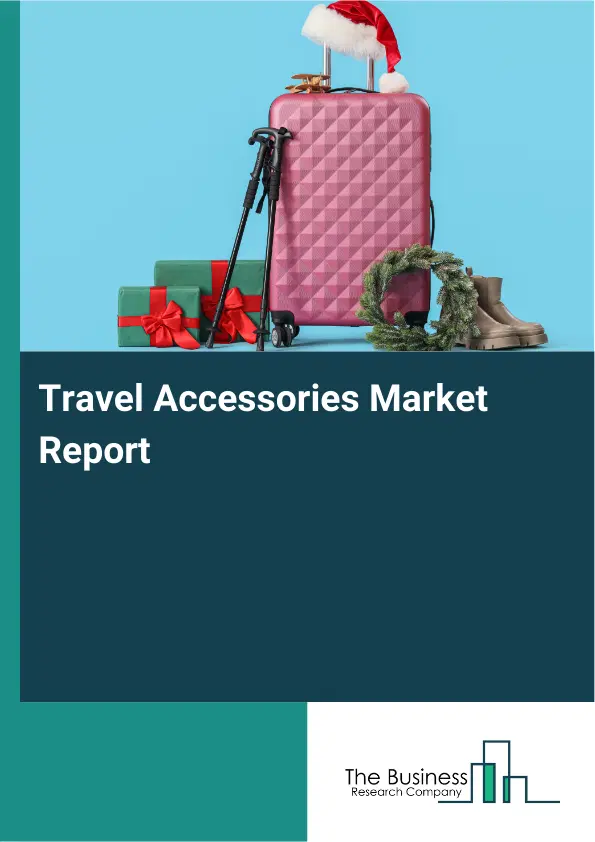 Global Travel Accessories Market Report 2026