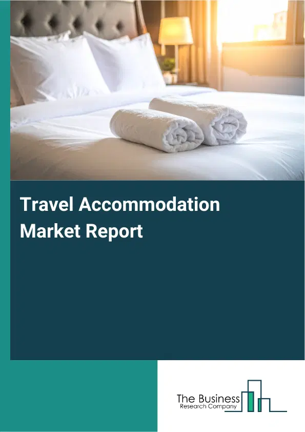 Global Travel Accommodation Market Report 2026