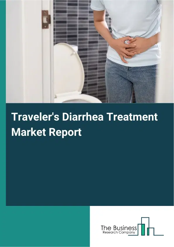 Global Traveler's Diarrhea Treatment Market Report 2026
