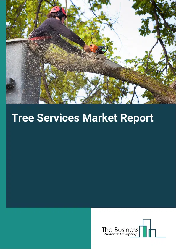 Global Tree Services Market Report 2026