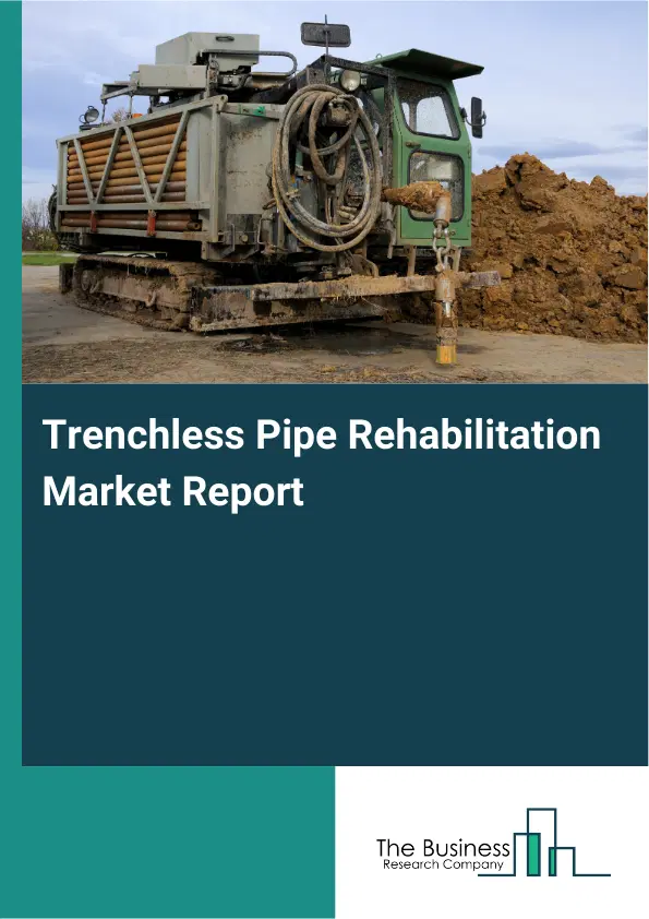 Global Trenchless Pipe Rehabilitation Market Report 2026