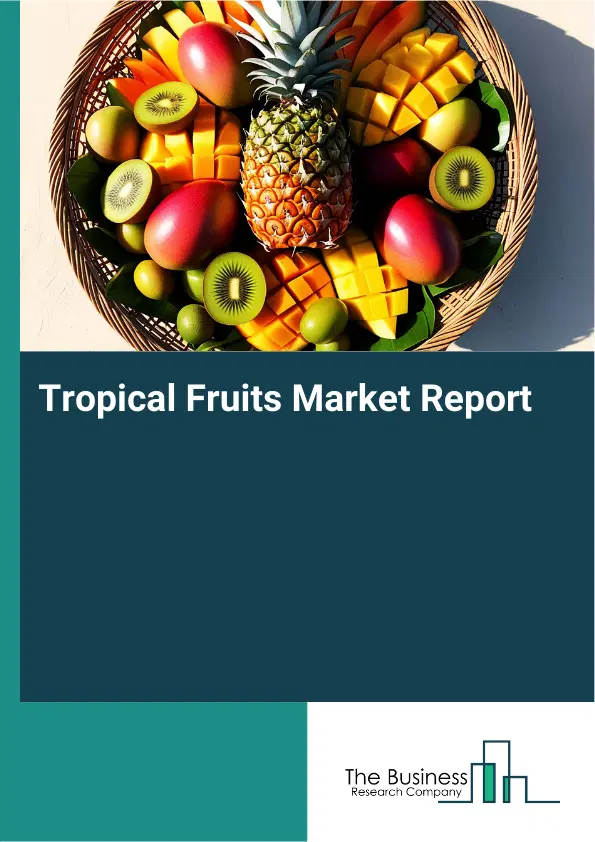 Global Tropical Fruits Market Report 2026