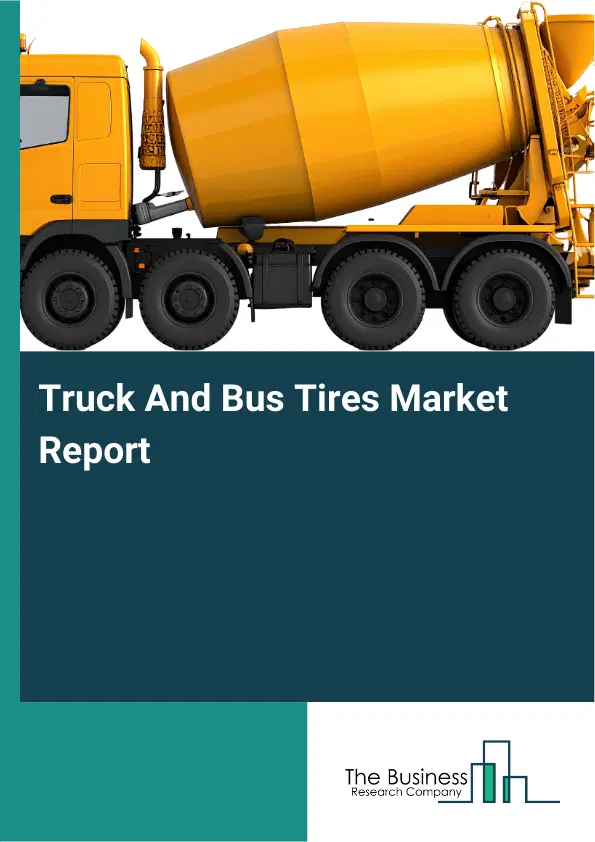 Global Truck And Bus Tires Market Report 2026