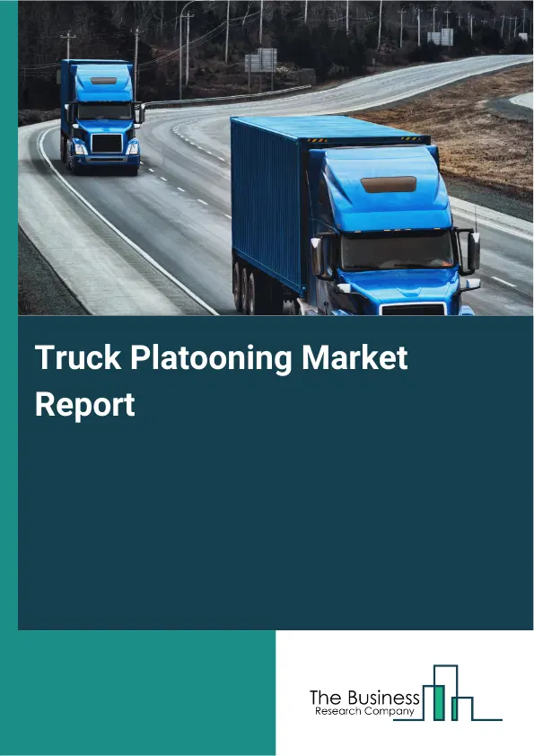 Global Truck Platooning Market Report 2026