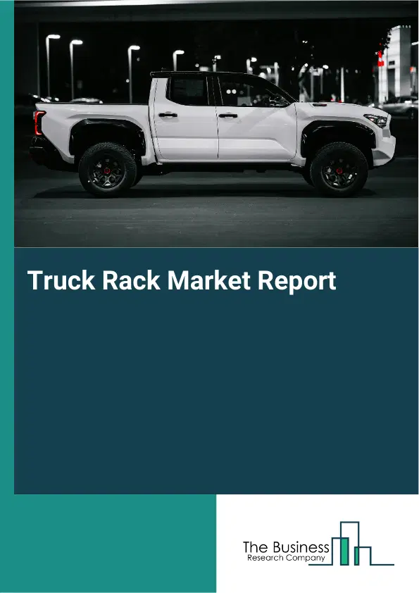 Global Truck Rack Market Report 2026
