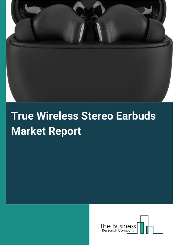 Global True Wireless Stereo Earbuds Market Report 2026