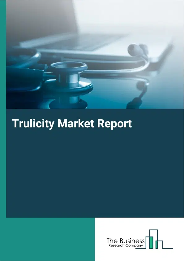 Global Trulicity Market Report 2026