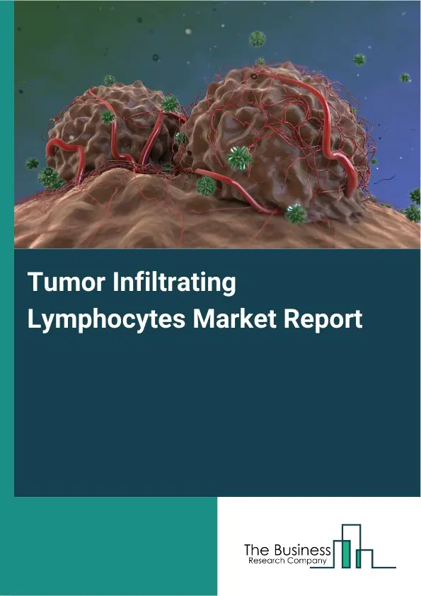 Global Tumor Infiltrating Lymphocytes Market Report 2026