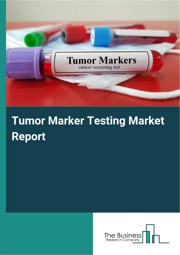 Global Tumor Marker Testing Market Report 2026