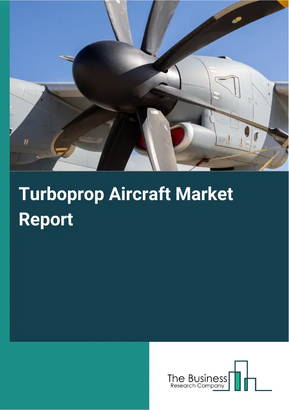 Global Turboprop Aircraft Market Report 2026