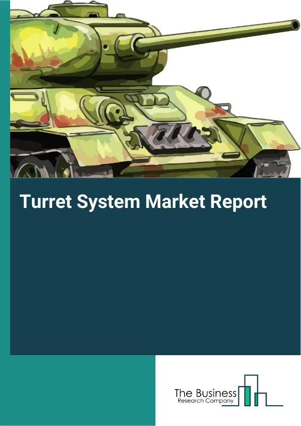 Global Turret System Market Report 2026