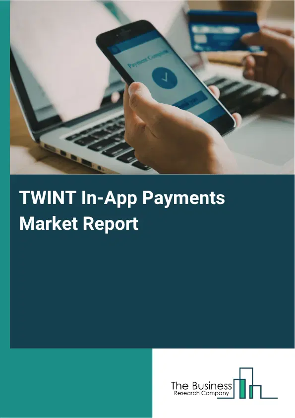 TWINT In-App Payments Market Report 2026