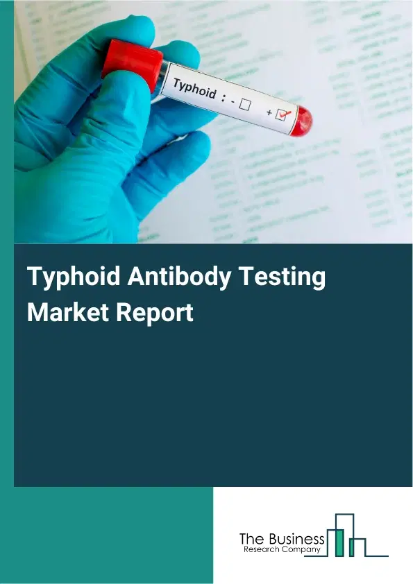 Global Typhoid Antibody Testing Market Report 2026