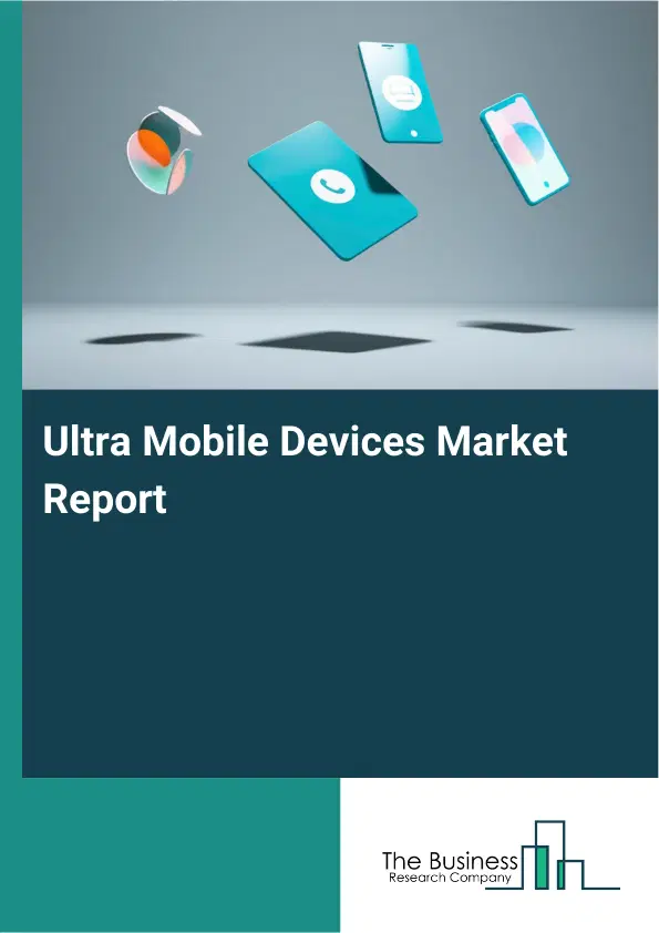 Global Ultra Mobile Devices Market Report 2026