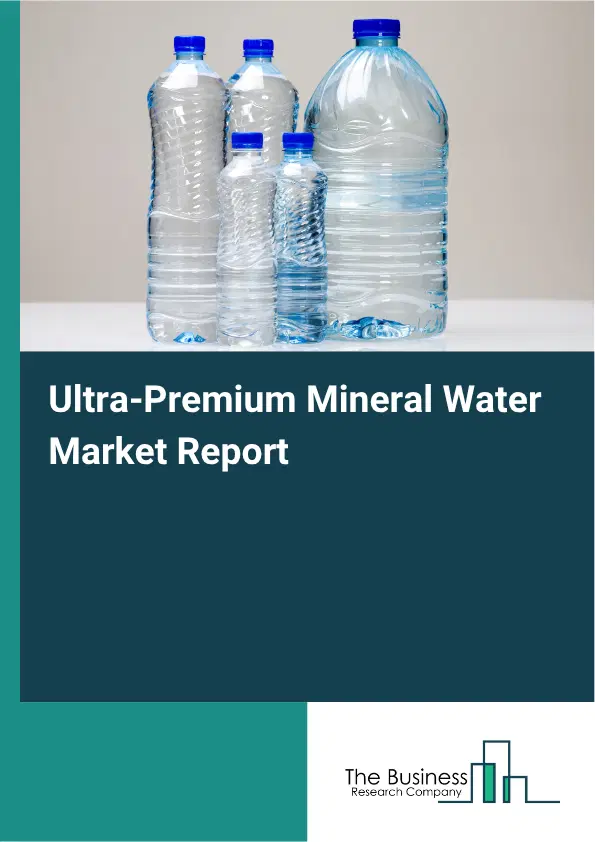 Ultra-Premium Mineral Water Market Report 2026