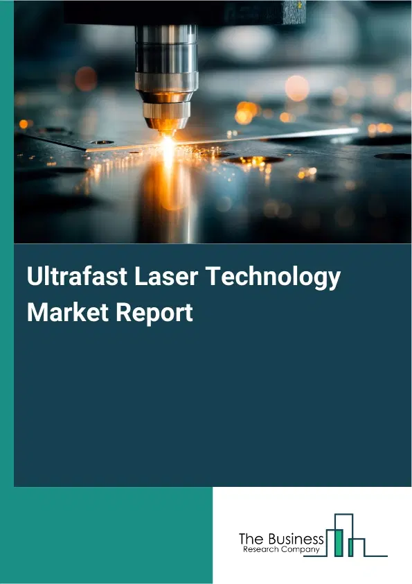 Global Ultrafast Laser Technology Market Report 2026