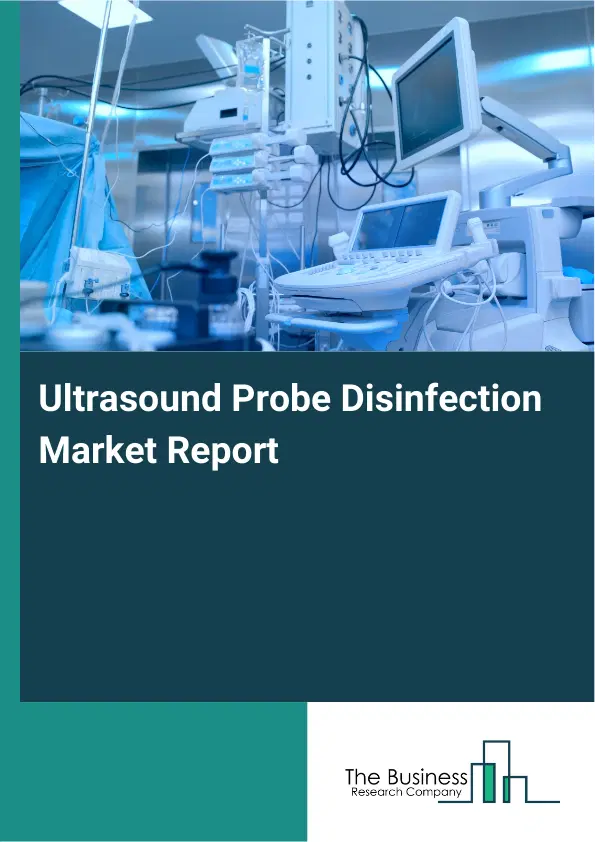 Global Ultrasound Probe Disinfection Market Report 2026
