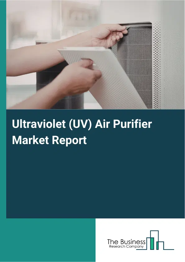Global Ultraviolet (UV) Air Purifier Market Report 2026