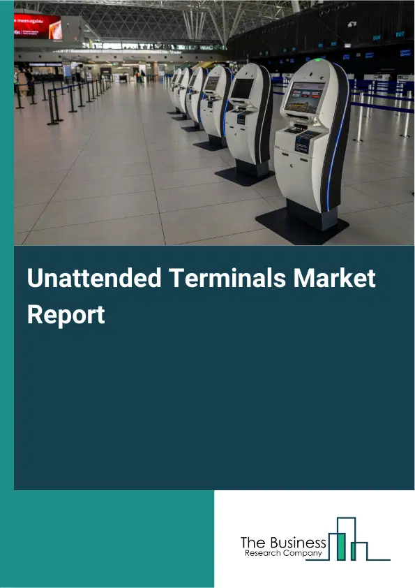 Global Unattended Terminals Market Report 2026