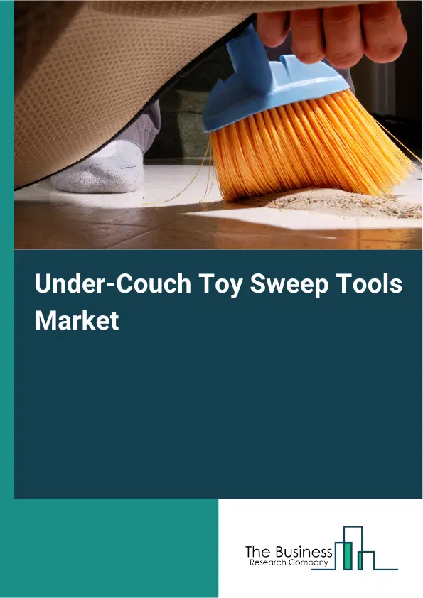 Under-Couch Toy Sweep Tools Market Report 2026
