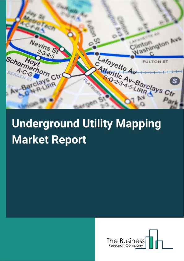 Global Underground Utility Mapping Market Report 2026
