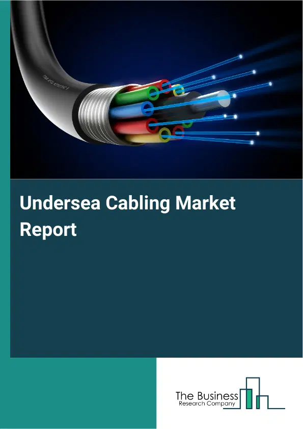 Global Undersea Cabling Market Report 2026