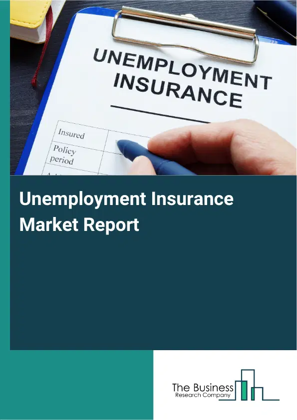 Global Unemployment Insurance Market Report 2026