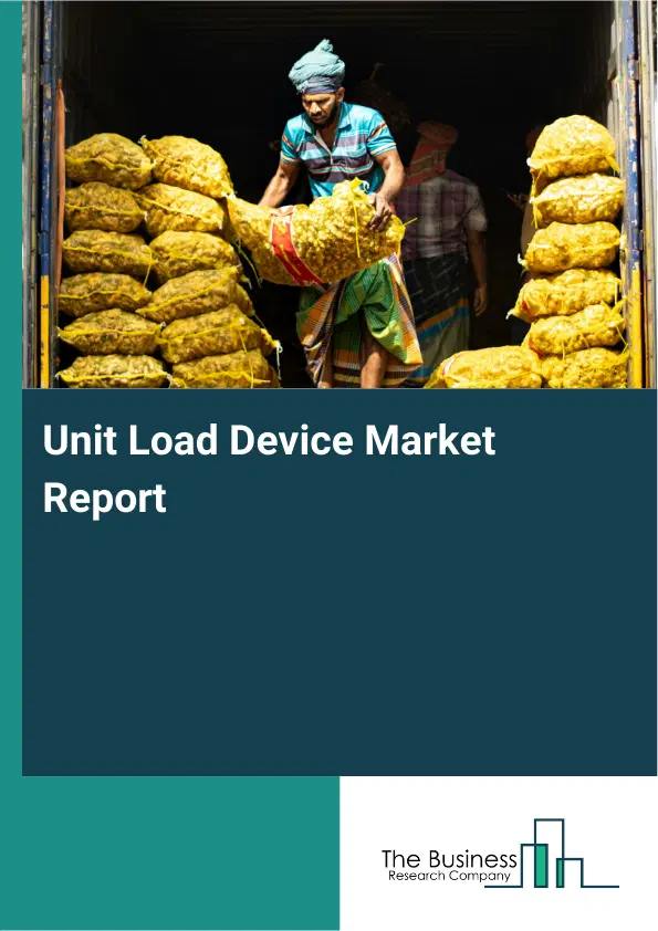 Global Unit Load Device Market Report 2026