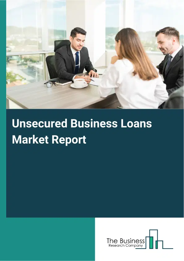 Global Unsecured Business Loans Market Report 2026