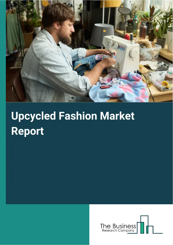 Global Upcycled Fashion Market Report 2026