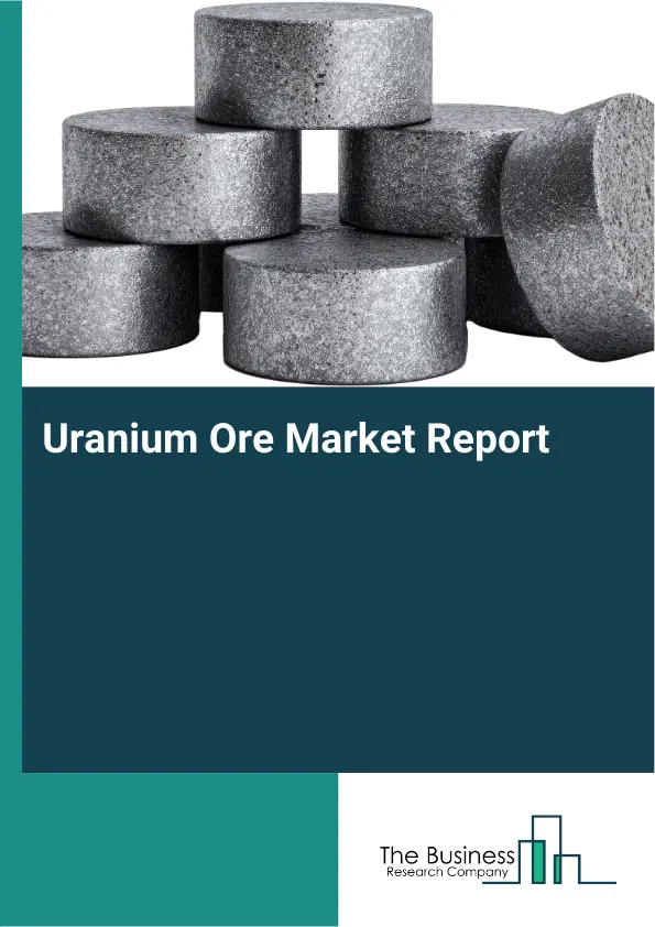Global Uranium Ore Market Report 2026