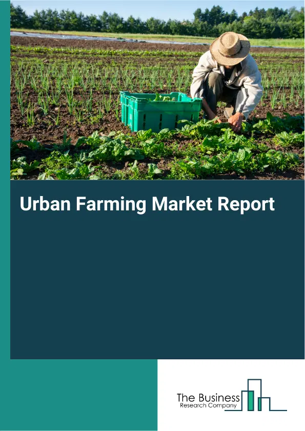 Global Urban Farming Market Report 2026