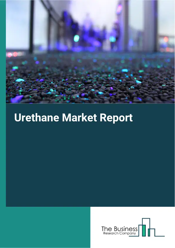 Urethane Market Report 2026