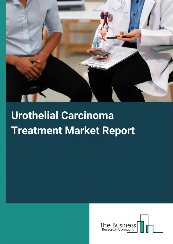 Global Urothelial Carcinoma Treatment Market Report 2026