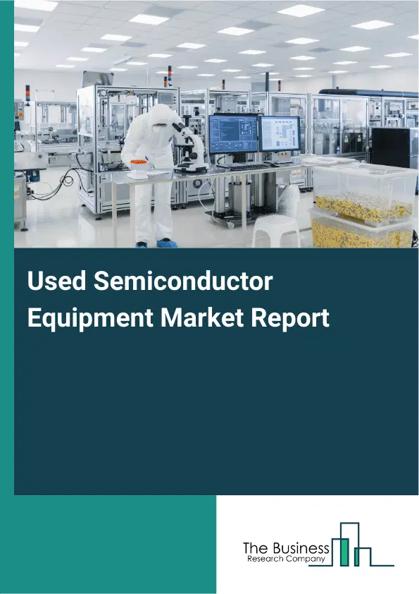 Global Used Semiconductor Equipment Market Report 2026