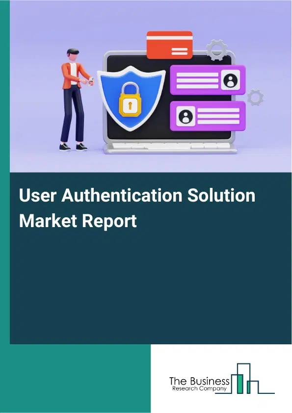 Global User Authentication Solution Market Report 2026