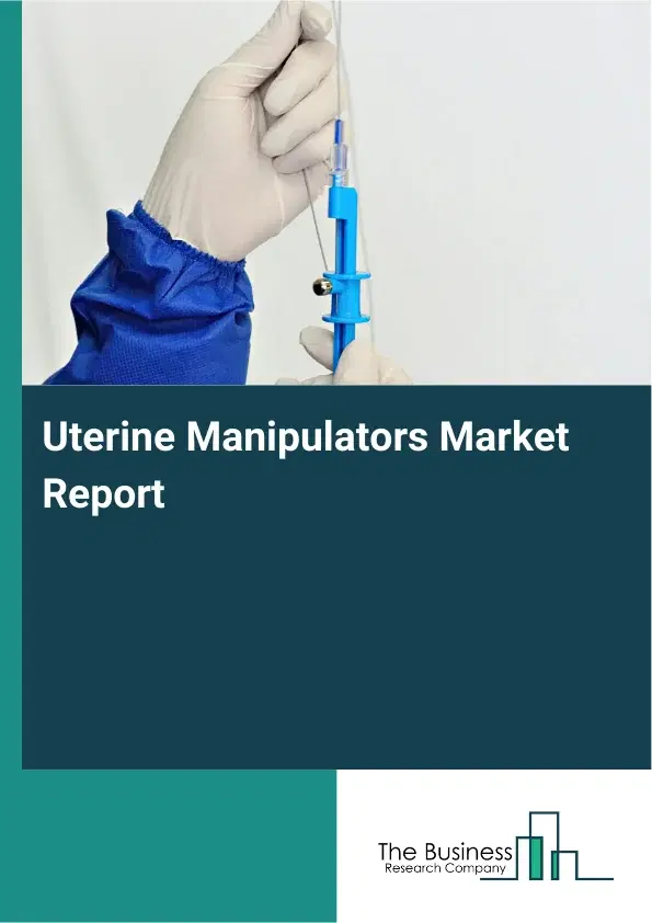 Global Uterine Manipulators Market Report 2026